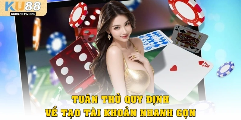 Tuân thủ quy định về tạo tài khoản nhanh gọn